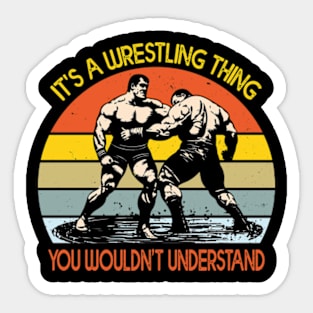 It's A Wrestling Thing You Wouldn't Understand Sticker